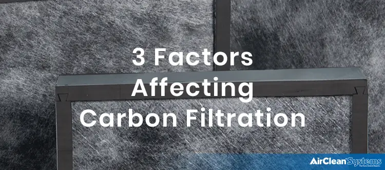 3 Factors Affecting Carbon Filtration 